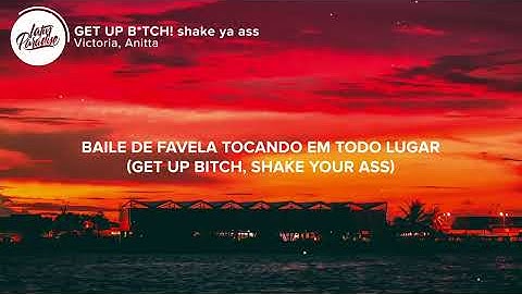 Victoria, Anitta - GET UP B*TCH! shake ya ass (Letra/Lyrics)