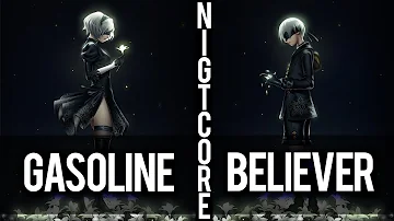「Nightcore」→ - Gasoline / Believer - |Switching Vocals|