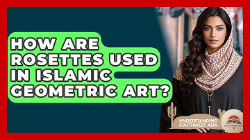 How Are Rosettes Used In Islamic Geometric Art? - Understanding Southwest Asia