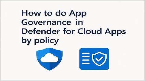 Master App Governance in Defender for Cloud Apps  Policy-Based Control Explained