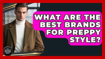 What Are The Best Brands For Preppy Style? - The Sharp Dressed Gent