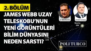 2 Bölüm James Webb Uzay Teleskobunun Yeni Görüntüleri Bilim Dünyasını Neden Sarstı?