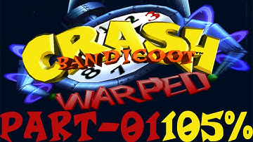 Crash Bandicoot 3: Warped 105% - Walkthrough [01]