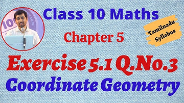 10th Maths  Exercise 5.1 Q.No.3 Coordinate Geometry Chapter 5 AlexMaths TamilNadu Syllabus
