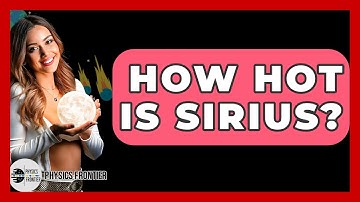 How Hot Is Sirius? - Physics Frontier