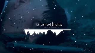 Mr Lambo - Shuttle (slowed +  reverb)