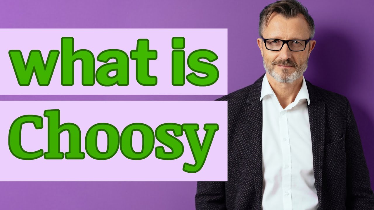 Choosy Definition Of Choosy YouTube choosy-definition-of-choosy-youtube