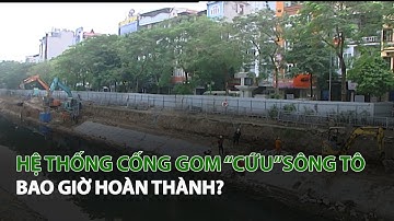 Hệ thống cống gom “Cứu”Sông Tô bao giờ hoàn thành?| VTC14