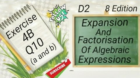 D2 Chapter 4 Ex 4B Q10 (a and b) Expansion and Factorisation Of Algebraic Expressions (8 Edi)