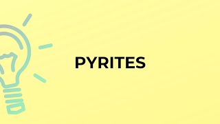 What is the meaning of the word PYRITES?