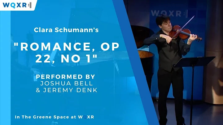 Joshua Bell and Jeremy Denk Perform Clara Schumann's Romance, Op  22, No  1'