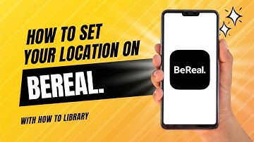 How To Set Your Location On BeReal - Quick And Easy!
