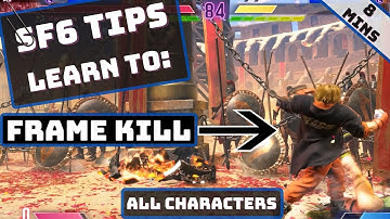 SF6 Advanced Tips - How to Frame Kill with any character