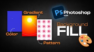 Fill Backgrounds in Photoshop 2025 — Color, Gradient & Pattern