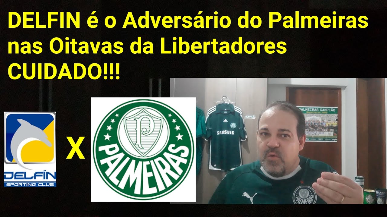 DELFIN EQ é o Adversário do Palmeiras nas Oitavas da Libertadores.Torcedores Euforicos. Calma gente.