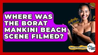 Where Was The Borat Mankini Beach Scene Filmed? - The Comedy Reel