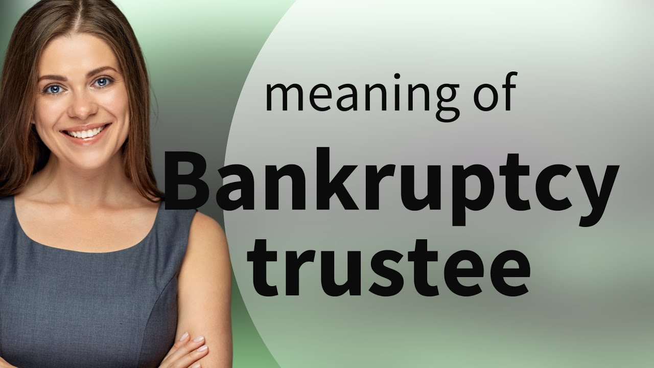 Understanding Bankruptcy Trustee: A Guide for English Learners