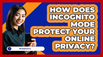How Does Incognito Mode Protect Your Online Privacy? - Be App Savvy
