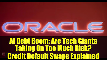 AI Debt Boom: Are Tech Giants Taking On Too Much Risk? Credit Default Swaps Explained