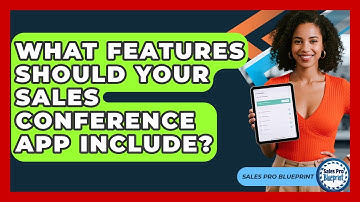 What Features Should Your Sales Conference App Include? - Sales Pro Blueprint