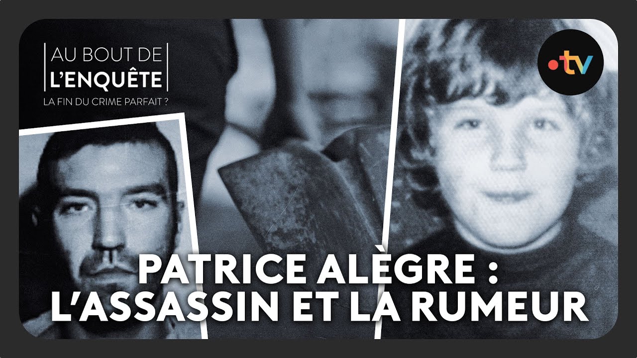 Patrice Alègre : L’assassin et la rumeur – Au bout de l&rsquo;enquête