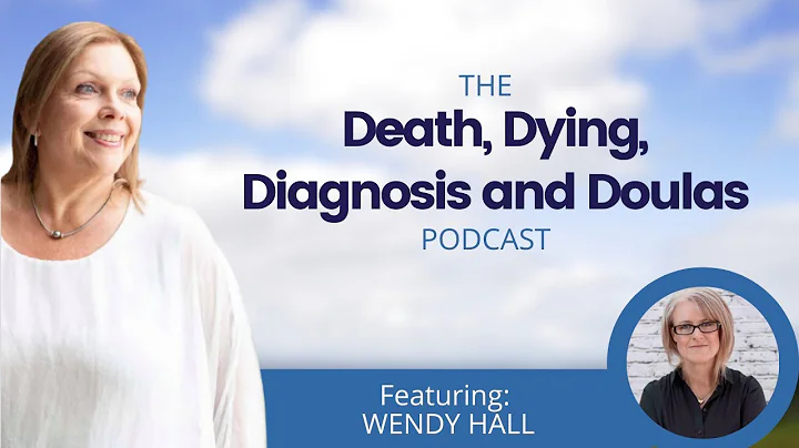 Wendy Hall | The Death, Dying, Diagnosis and Doula...