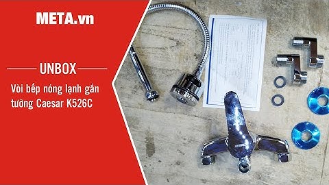 Unbox vòi bếp nóng lạnh gắn tường Caesar K526C | META.vn