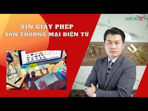 Video Điều kiện để xin giấy phép sàn thương mại điện tử là... - youtube