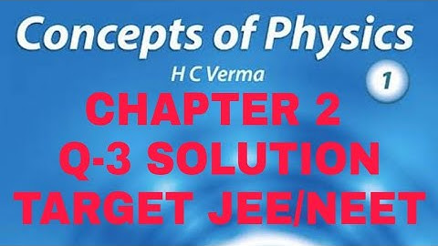 H.C. VERMA SOLUTION II CHAPTER 2 (Q 3) II PHYSICS AND MATHEMATICS II CLASS 11th II