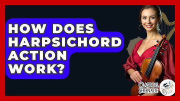How Does Harpsichord Action Work? - Classical Serenade