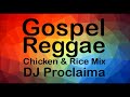 GOSPEL REGGAE Chicken & Rice Mix - DJ Proclaima Reggae Mix