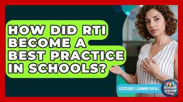 How Did RTI Become A Best Practice In Schools? - Accessible Learning For All
