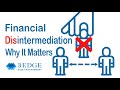 Financial Disintermediation: Why It Matters