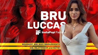 Bru Luccas Biography, Wiki, Body Measurements, Age, Relationship and Facts