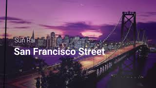 Sun Rai - San Francisco Street (Lyric Video)