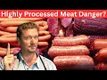 Highly Processed Meat Danger? It&#39;s not what you think...