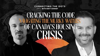 Cracking The Code: Navigating the Murky Waters of Canada's Housing Crisis with Matthew Garnet Net Worth