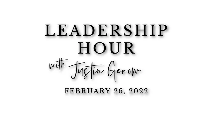 Leadership Hour with Justin Gerow | February 26, 2...