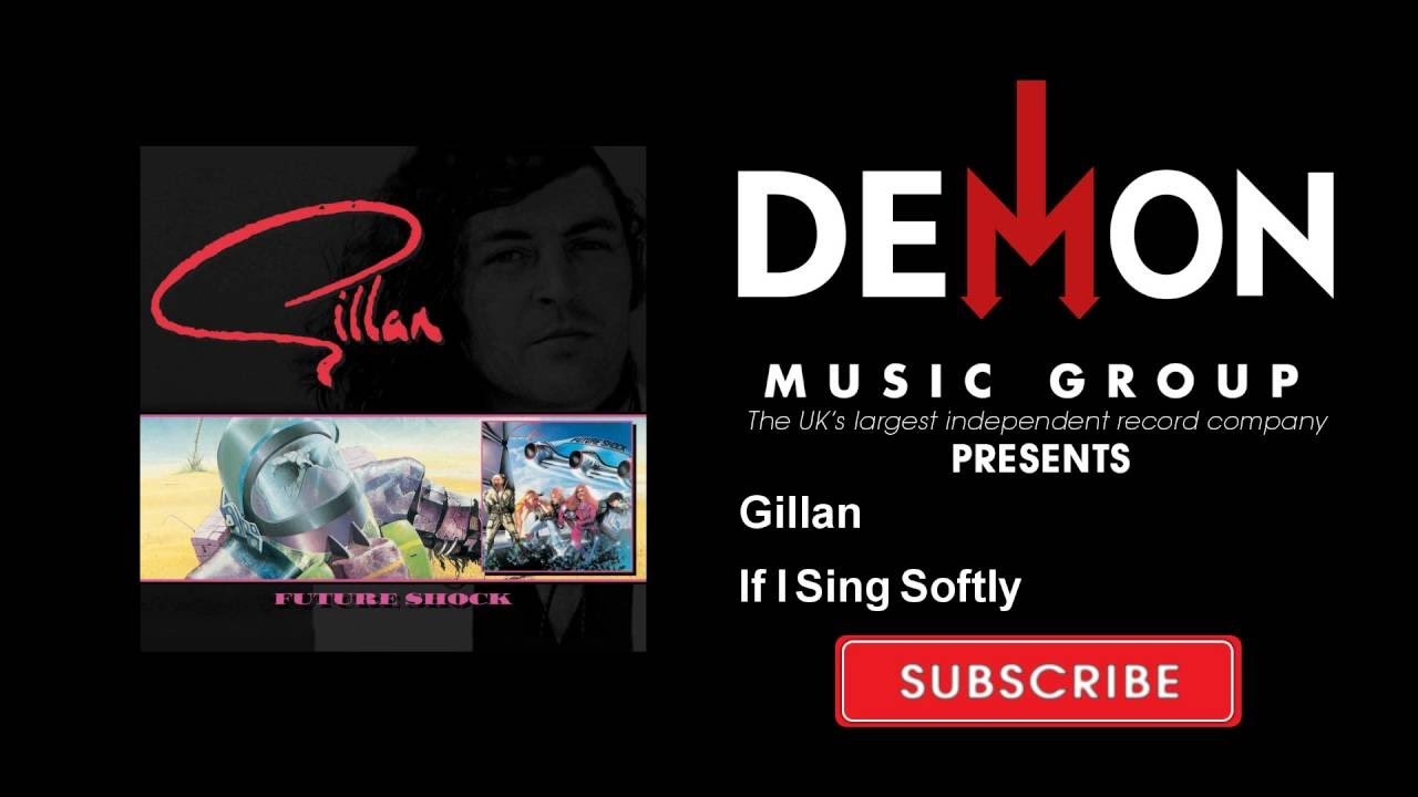 Gillan If I Sing Softly YouTube