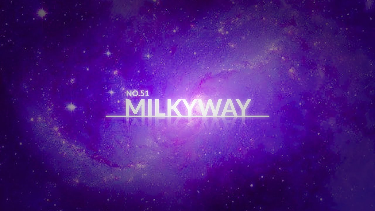 51milkyway Youtube