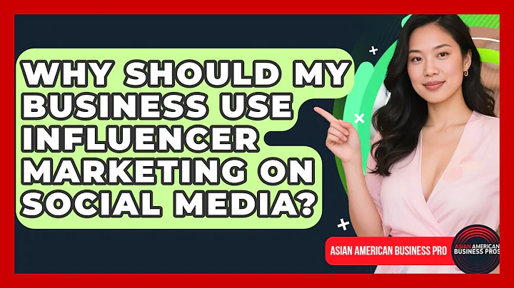 Why Should My Business Use Influencer Marketing On Social Media? - Asian American Business Pros