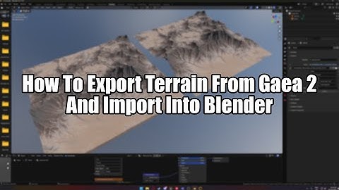 How To Export Terrain From Gaea 2
