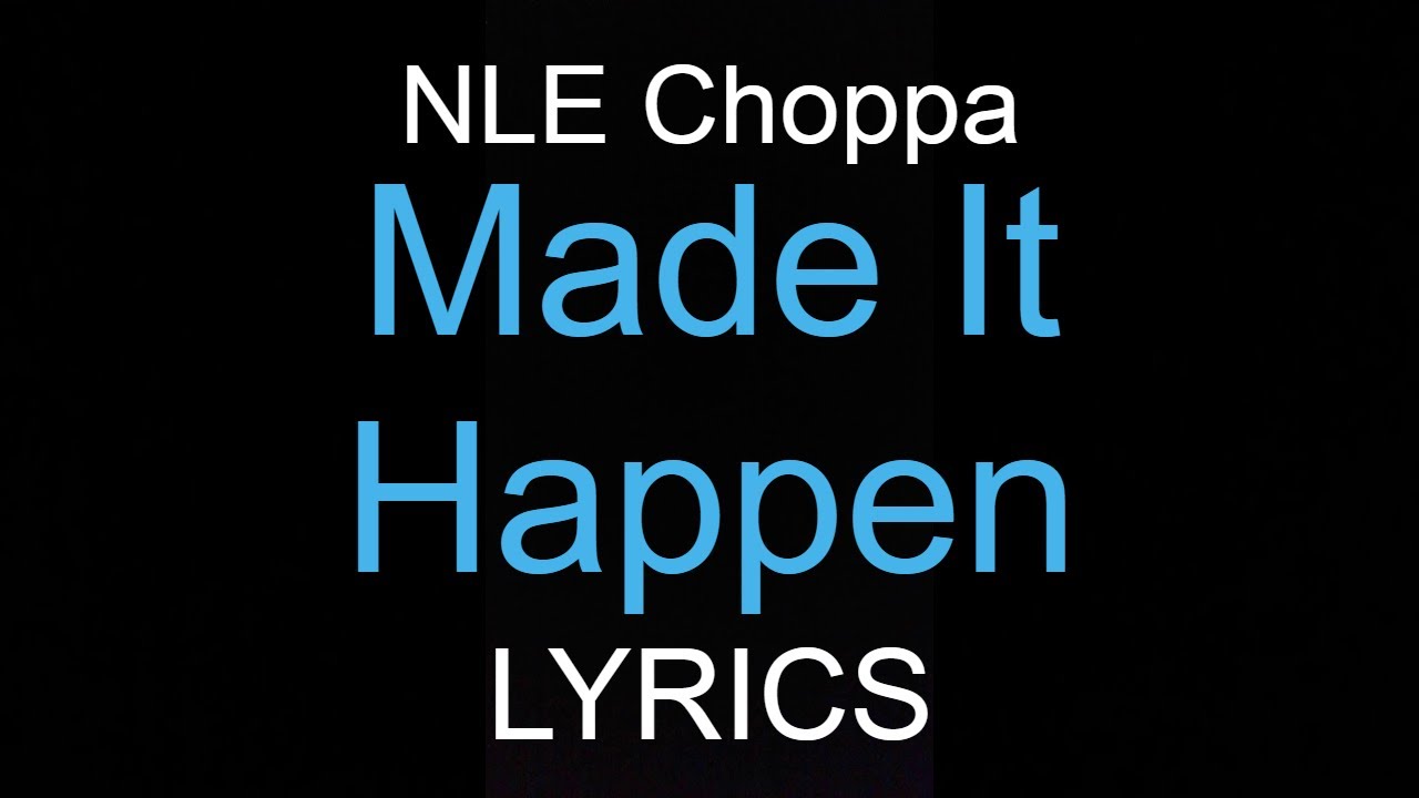 NLE Choppa – Made It Happen (Lyrics) - YouTube
