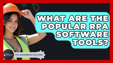What Are The Popular RPA Software Tools? - Civil Engineering Explained