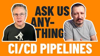 ci/cd pipelines - ask me anything