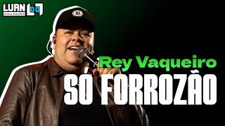 Rey Vaqueiro - Sequência Pesada De Forró Luan Divulgações