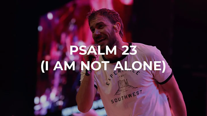 Psalm 23 (I Am Not Alone) [Live]  [feat. Michael M...