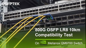 800G OSFP-DD LR8 10km Compatibility Test on Mellanox QM9700 Network Switch | QSFPTEK