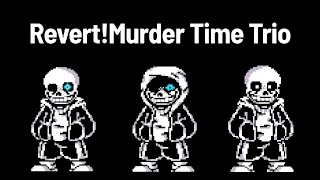 Revertmurder Time Trio Back...?