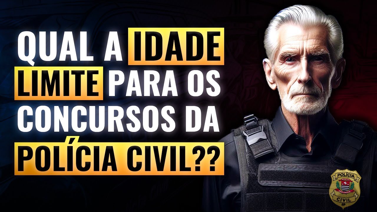 PC-SP 2024: QUAL A IDADE LIMITE PARA OS CONCURSOS DA POLÍCIA CIVIL ...